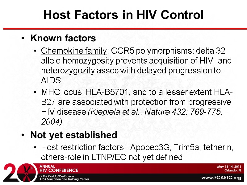 Host Factors in HIV Control Known factors Chemokine family: CCR5 polymorphisms: delta 32 allele